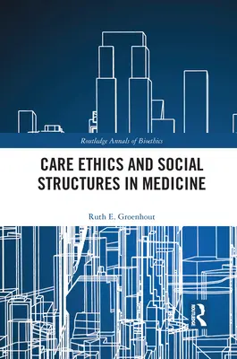 Gondozási etika és társadalmi struktúrák az orvostudományban - Care Ethics and Social Structures in Medicine