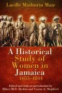 A jamaicai nők történeti tanulmánya, 1655-1844 - A Historical Study of Women in Jamaica, 1655-1844