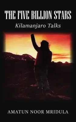 Az ötmilliárd csillag: Kilimandzsárói beszélgetések - The Five Billion Stars: Kilimanjaro Talks