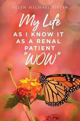 Az életem, ahogy én ismerem: Vese betegként WOW - My Life as I Know It: As a Renal Patient WOW