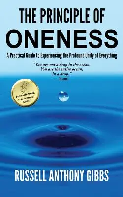 Az egység elve: Gyakorlati útmutató a minden mélységes egységének megtapasztalására - The Principle of Oneness: A Practical Guide to Experiencing the Profound Unity of Everything