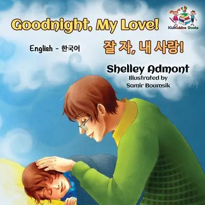 Jó éjt, szerelmem! (Angol-koreai gyermekkönyv): Kétnyelvű koreai gyerekkönyv - Goodnight, My Love! (English Korean Children's Book): Bilingual Korean book for kids