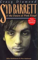Syd Barrett: Crazy Diamond: Barrett Barrett: A Pink Floyd hajnala - Syd Barrett: Crazy Diamond: The Dawn of Pink Floyd