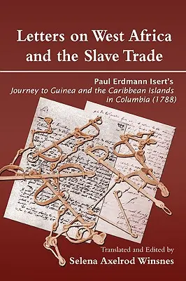 Levelek Nyugat-Afrikáról és a rabszolga-kereskedelemről. Paul Erdmann Isert utazása Guineába és a Karib-tengeri szigetekre Kolumbiában - Letters on West Africa and the Slave Trade. Paul Erdmann Isert's Journey to Guinea and the Carribean Islands in Columbia