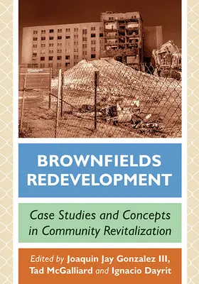 Brownfields Redevelopment: Esettanulmányok és koncepciók a közösségi revitalizációról - Brownfields Redevelopment: Case Studies and Concepts in Community Revitalization