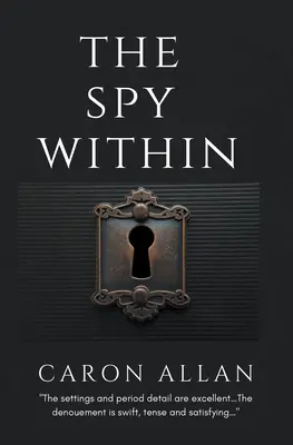 The Spy Within: egy romantikus hagyományos hangulatos krimi - The Spy Within: a romantic traditional cozy mystery