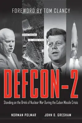 Defcon-2: Az atomháború szélén állva a kubai rakétaválság idején - Defcon-2: Standing on the Brink of Nuclear War During the Cuban Missile Crisis