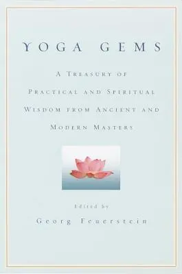 Jóga drágakövek: Gyakorlati és spirituális bölcsességek kincstára az ősi és modern mesterektől - Yoga Gems: A Treasury of Practical and Spiritual Wisdom from Ancient and Modern Masters