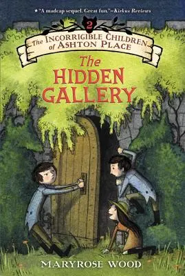 The Incorrigible Children of Ashton Place: II. könyv: A rejtett galéria - The Incorrigible Children of Ashton Place: Book II: The Hidden Gallery