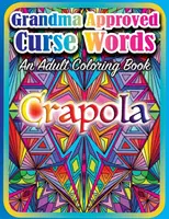 Nagymama által jóváhagyott szitokszavak: An Adult Coloring Book - Grandma Approved Curse Words: An Adult Coloring Book