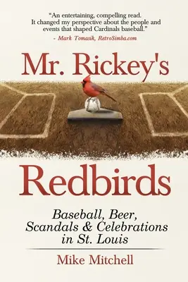 Mr. Rickey's Redbirds: Baseball, sör, botrányok és ünnepségek St. Louisban - Mr. Rickey's Redbirds: Baseball, Beer, Scandals & Celebrations in St. Louis