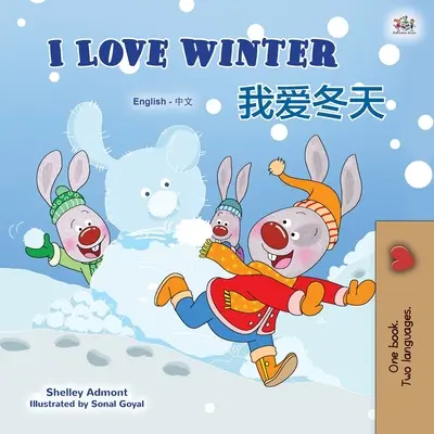 I Love Winter (Angol-kínai kétnyelvű gyerekkönyv - Mandarin egyszerűsített) - I Love Winter (English Chinese Bilingual Book for Kids - Mandarin Simplified)