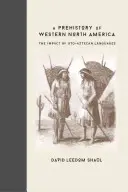 Észak-Amerika nyugati részének őstörténete: Az utto-asztékai nyelvek hatása - A Prehistory of Western North America: The Impact of Uto-Aztecan Languages