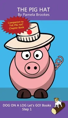 The Pig Hat: (Step 1) Sound Out Books (szisztematikus dekódolható) Segít a fejlődő olvasóknak, beleértve a diszlexiásoknak is, megtanulni olvasni. - The Pig Hat: (Step 1) Sound Out Books (systematic decodable) Help Developing Readers, including Those with Dyslexia, Learn to Read