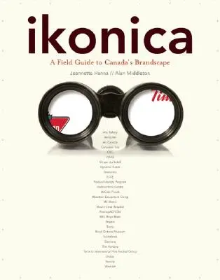 ikonica: A Field Guide to Canada's Brandscape (Útikalauz a kanadai márkákhoz) - ikonica: A Field Guide to Canada's Brandscape