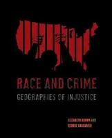 Faj és bűnözés: Az igazságtalanság földrajza - Race and Crime: Geographies of Injustice