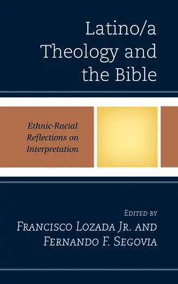 Latino/a teológia és a Biblia: Etnikai-faji reflexiók az értelmezésről - Latino/a Theology and the Bible: Ethnic-Racial Reflections on Interpretation