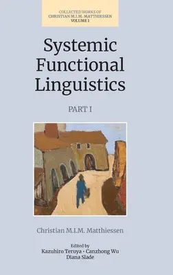 Rendszeres funkcionális nyelvészet (1. kötet, 1. rész) - Systemic Functional Linguistics (Volume 1, Part 1)