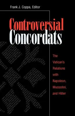 Ellentmondásos konkordátumok: A Vatikán kapcsolatai Napóleonnal, Mussolinivel és Hitlerrel - Controversial Concordats: The Vatican's Relations with Napoleon, Mussolini, and Hitler