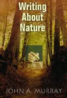 Írás a természetről: Kreatív útmutató - Writing about Nature: A Creative Guide