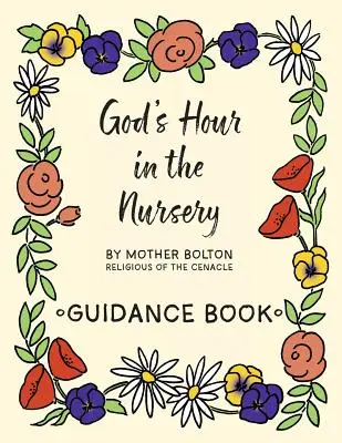 Isten órája a bölcsődében: Útmutató könyv - God's Hour in the Nursery: Guidance Book