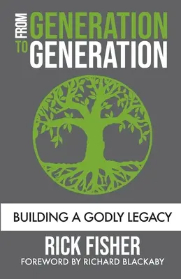 Generációról generációra: Egy istenfélő örökség építése - From Generation to Generation: Building a Godly Legacy