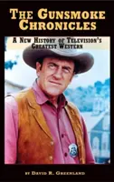 A Gunsmoke krónikái: A televíziózás legnagyobb westernjének új története (kemény kötés) - The Gunsmoke Chronicles: A New History of Television's Greatest Western (hardback)