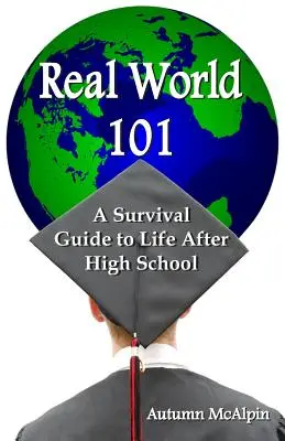 Való Világ 101: Túlélési útmutató a középiskola utáni élethez - Real World 101: A Survival Guide to Life After High School