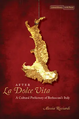 A La Dolce Vita után: Berlusconi Olaszországának kulturális őstörténete után - After La Dolce Vita: A Cultural Prehistory of Berlusconi's Italy