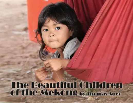 A Mekong gyönyörű gyermekei - The Beautiful Children of the Mekong