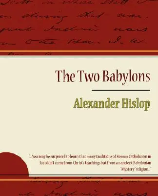 A két Babilon - Alexander Hislop - The Two Babylons - Alexander Hislop