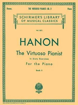 Virtuóz zongorista hatvan gyakorlatban - 2. könyv: Schirmer Klasszikusok Könyvtára 1072. kötet Zongoratechnika - Virtuoso Pianist in 60 Exercises - Book 2: Schirmer Library of Classics Volume 1072 Piano Technique