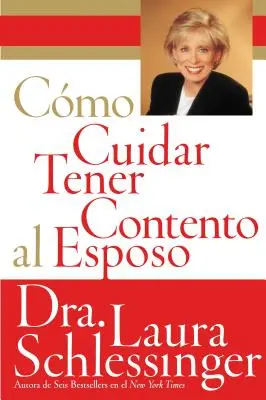 Como Cuidar y Tener Contento al Esposo (Hogyan gondoskodj és légy elégedett a férjeddel) - Como Cuidar y Tener Contento al Esposo