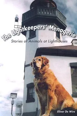 The Lightkeepers' Menagerie: Történetek a világítótornyok állatairól - The Lightkeepers' Menagerie: Stories of Animals at Lighthouses