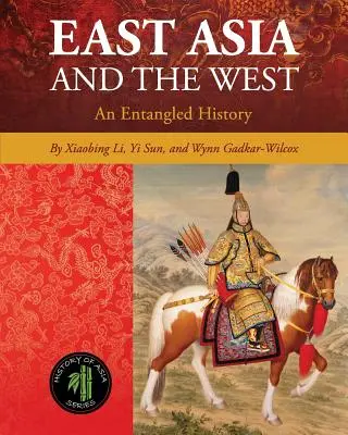 Kelet-Ázsia és a Nyugat: Egy összefonódott történelem - East Asia and the West: An Entangled History