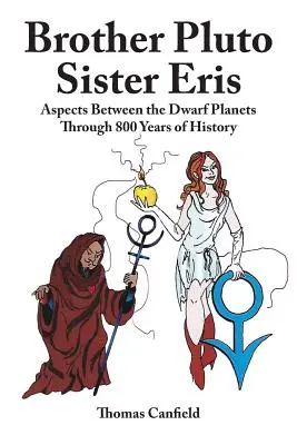 Plútó testvér, Eris nővér: A törpebolygók közötti aspektusok a történelem 800 évén keresztül - Brother Pluto, Sister Eris: Aspects Between the Dwarf Planets Through 800 Years of History