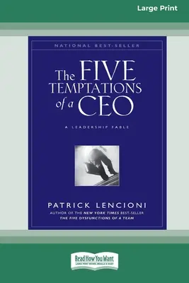 A vezérigazgató öt kísértése: A Leadership Fable (16pt Large Print Edition) - The Five Temptations of a CEO: A Leadership Fable (16pt Large Print Edition)