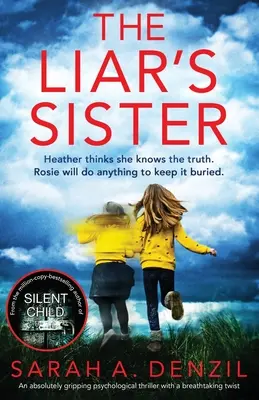 A hazug nővér: Egy abszolút lebilincselő pszichológiai thriller lélegzetelállító fordulattal - The Liar's Sister: An absolutely gripping psychological thriller with a breathtaking twist