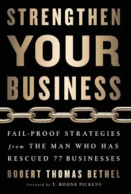 Erősítsd meg a vállalkozásodat! Hibabiztos stratégiák attól az embertől, aki 77 vállalkozást mentett meg - Strengthen Your Business: Fail-Proof Strategies from the Man Who Has Rescued 77 Businesses