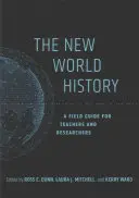 Az új világtörténelem, 23.: Útmutató tanárok és kutatók számára - The New World History, 23: A Field Guide for Teachers and Researchers