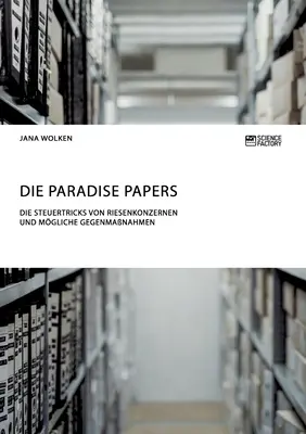 Die Paradise Papers. Die Steuertricks von Riesenkonzernen und mgliche Gegenmanahmen