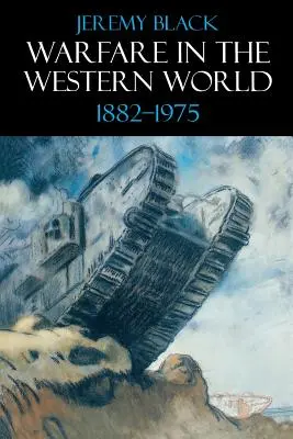 Háborúk a nyugati világban, 1882-1975 - Warfare in the Western World, 1882-1975