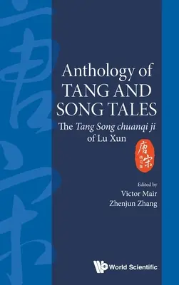 A Tang és Song mesék antológiája: Lu Xun Tang Song Chuanqi Ji című művei - Anthology of Tang and Song Tales: The Tang Song Chuanqi Ji of Lu Xun