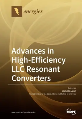 Fejlemények a nagy hatásfokú LLC rezonáns átalakítókban - Advances in High-Efficiency LLC Resonant Converters