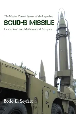 A legendás Scud-B rakéta mozgásvezérlő rendszere: Leírás és matematikai elemzés - The Motion Control System of the Legendary Scud-B Missile: Description and Mathematical Analysis