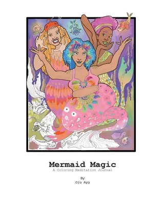 Sellővarázslat: Színező meditációs napló - Mermaid Magic: A Coloring Meditation Journal