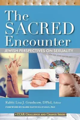 A szent találkozás: Zsidó perspektívák a szexualitásról - The Sacred Encounter: Jewish Perspectives on Sexuality