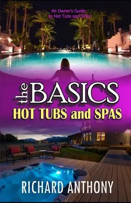 Az alapok: Pezsgőfürdők és gyógyfürdők - Thebasics: Hot Tubs and Spas