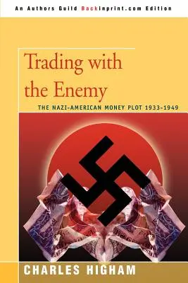 Kereskedés az ellenséggel: A náci-amerikai pénzösszeesküvés 1933-1949 - Trading with the Enemy: The Nazi-American Money Plot 1933-1949