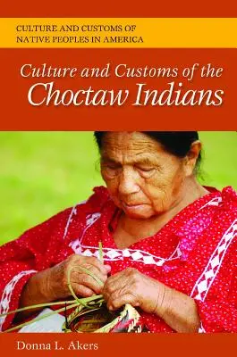 A choktaw indiánok kultúrája és szokásai - Culture and Customs of the Choctaw Indians